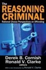 Ronald V Clarke, Ronald V. Clarke, Derek B Clarke Cornish, Marvin Scott - Reasoning Criminal