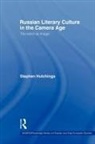 Stephen Hutchings - Russian Literary Culture in the Camera a