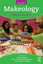 Yasmin B. Kafai, Kylie Peppler, Erica Rosenfeld, Erica Rosenfeld Halverson, Yasmin B Kafai, Yasmin B. Kafai... - Makeology