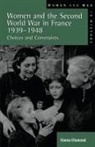 Hanna Diamond - Women and the Second World War in France, 1939-1948
