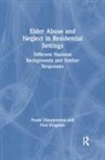 Frank Glendennina, Paul Kingston - Elder Abuse and Neglect in Residential Settings
