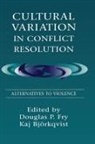 Kaj Bj"rkqvist, Kaj Bjorkqvist, Kaj Bjrkqvist, Douglas P Fry, Douglas P. Fry - Cultural Variation in Conflict Resolution