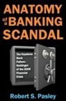 Robert Pasley, Robert S Pasley, Robert S. Pasley - Anatomy of a Banking Scandal