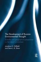 Jonathan Oldfield, Jonathan D. Oldfield, Denis Shaw, Denis J B Shaw, Denis J. B. Shaw, Shaw Denis - Development of Russian Environmental Thought