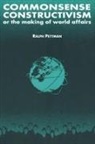 Ralph Pettman, Pettman Ralph - Commonsense Constructivism, or the Making of World Affairs