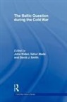 John Hiden, John Hiden, Vahur Made, Made Vahur, David J Smith, David J. Smith - The Baltic Question During the Cold War
