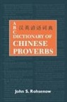 John S Rohsenow, John S. Rohsenow, Rohsenow John S. - ABC Dictionary of Chinese Proverbs (Yanyu)