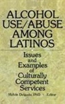 Melvin Delgado - Alcohol Use/Abuse Among Latinos