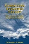 Christopher D MacKie, Christopher D. Mackie, Mackie Christopher D. - Canonizing Economic Theory