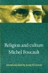 Michel Foucault, Jeremy Carrette, Carrette Jeremy - Religion and Culture