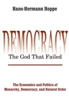 H.H. Hoppe, Hans-Hermann Hoppe, Hoppe Hans-Hermann - Democracy - The God That Failed