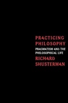 Richard Shusterman, Shusterman Richard - Practicing Philosophy