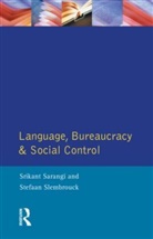 Srikant Sarangi, Stefan Slembrouck - Language, Bureaucracy and Social Control