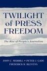 Frederick R Blevens, Frederick R. Blevens, Blevens Frederick R., Peter J Gade, Peter J. Gade, Gade Peter J.... - Twilight of Press Freedom