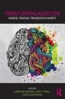 Ellexis Boyle, Lorraine Greaves, Nancy Poole, Ellexis Boyle, Boyle Ellexis, Lorraine Greaves... - Transforming Addiction
