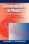Victoria Rodriguez, Rodriguez Victoria - Decentralization in Mexico