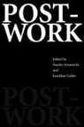 Stanley Aronowitz, Aronowitz Stanley, Jonathan Cutler, Cutler Jonathan - Post-Work