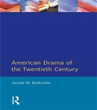 Gerald M Berkowitz, Gerald M. Berkowitz - American Drama of the Twentieth Century