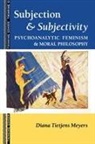 Diana T Meyers, Diana T. Meyers - Subjection and Subjectivity