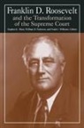 William D Pederson, William D. Pederson, Stephen K Shaw, Stephen K. Shaw, Michael R Williams - Franklin D. Roosevelt and the Transformation of the Supreme Court