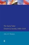 John A F Thomson, John A. F. Thomson - The Early Tudor Church and Society 1485-1529