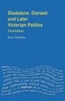 Paul Adelman - Gladstone, Disraeli and Later Victorian Politics