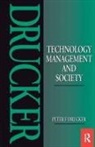 Peter Drucker, Peter F Drucker - Technology, Management and Society