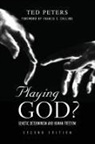 Ted Peters - Playing God?