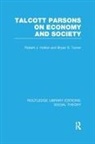 Robert J Holton, Robert J. Holton, Holton Robert J., Bryan S Turner, Bryan S. Turner, Professor Bryan S. Holton Turner - Talcott Parsons on Economy and Society