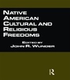 John R Wunder, John R. Wunder, Wunder John R. - Native American Cultural and Religious Freedoms