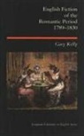Gary Kelly - English Fiction of the Romantic Period 1789-1830