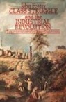John Foster - Class Struggle and the Industrial Revolution