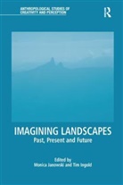 Dr Monica Janowski, Tim Ingold, monica Janowski - Imagining Landscapes