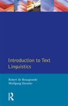 Robert De Beaugrande, Wolfgang U Dressler, Wolfgang U. Dressler - Introduction to Text Linguistics
