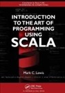 Mark C Lewis, Mark C. Lewis, Lewis Mark C. - Introduction to the Art of Programming Using Scala