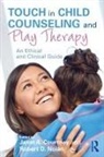 Janet A. Courtney, Janet A Courtney, Janet A. Courtney, Robert D Nolan, Robert D. Nolan - Touch in Child Counseling and Play Therapy