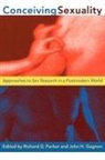 John H Gagnon, John H. Gagnon, Gagnon John H., Richard G Parker, Richard G. Parker, Parker Richard G. - Conceiving Sexuality