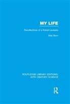 Max Born, Born Max - My Life: Recollections of a Nobel Laureate