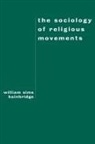 William Sims Bainbridge, Bainbridge William Sims - The Sociology of Religious Movements
