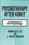 Ronald R Lee, Lee Ronald R., J Colby Martin, Martin J. Colby - Psychotherapy After Kohut