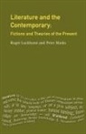Roger Luckhurst, Peter Marks - Literature and The Contemporary