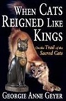 Georgie Anne Geyer, Georgie Anne Geyer - When Cats Reigned Like Kings