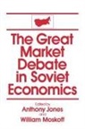 David M Jones, William Moskoff - The Great Market Debate in Soviet Economics