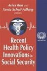 Aviva Scheil-Adlung Ron, Xenia Scheil-Adlung - Recent Health Policy Innovations in Social Security