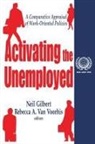 Neil Gilbert, Rebecca A. Van Voorhis, Rebecca A van Voorhis, Rebecca A. van Voorhis - Activating the Unemployed