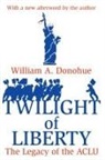 William A Donohue, William A. Donohue, William A./ William Donohue - Twilight of Liberty