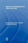 Edward A Alpers, Edward Alpers, Gwyn Campbell, Michael Salman, Edward A Alpers, Edward A. Alpers... - Slavery and Resistance in Africa and Asi