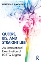 Meredith Worthen, Meredith G F Worthen, Meredith G. F. Worthen, Meredith G. F. (The University of Oklahom Worthen - Queers, Bis, and Straight Lies