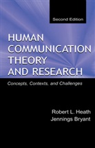 Jennings Bryant, Robert L Heath, Robert L. Heath - Human Communication Theory and Research
