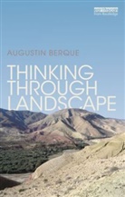 Augustin Berque, Berque Augustin - Thinking Through Landscape
